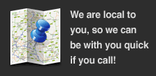 We are local to you